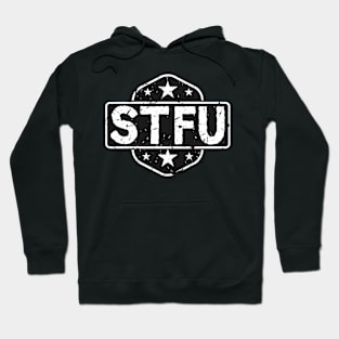 STFU - Shut the f**k up Hoodie